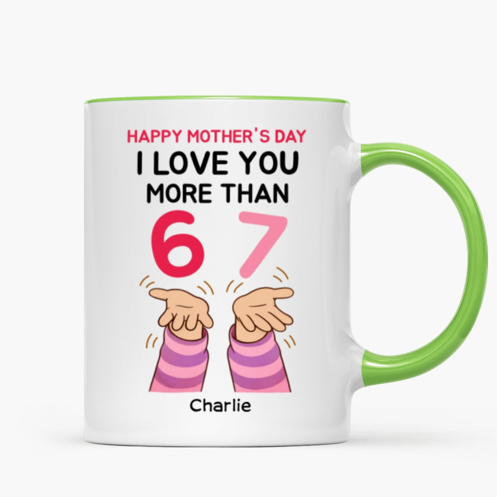 I Love You More Than 6 7 - Personalized Mug - Mother's Day Gift for Mom, Wife