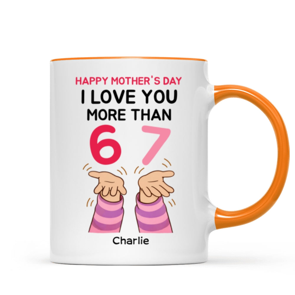 I Love You More Than 6 7 - Personalized Mug - Mother's Day Gift for Mom, Wife