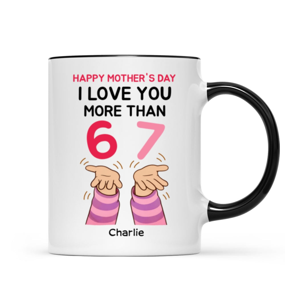 I Love You More Than 6 7 - Personalized Mug - Mother's Day Gift for Mom, Wife