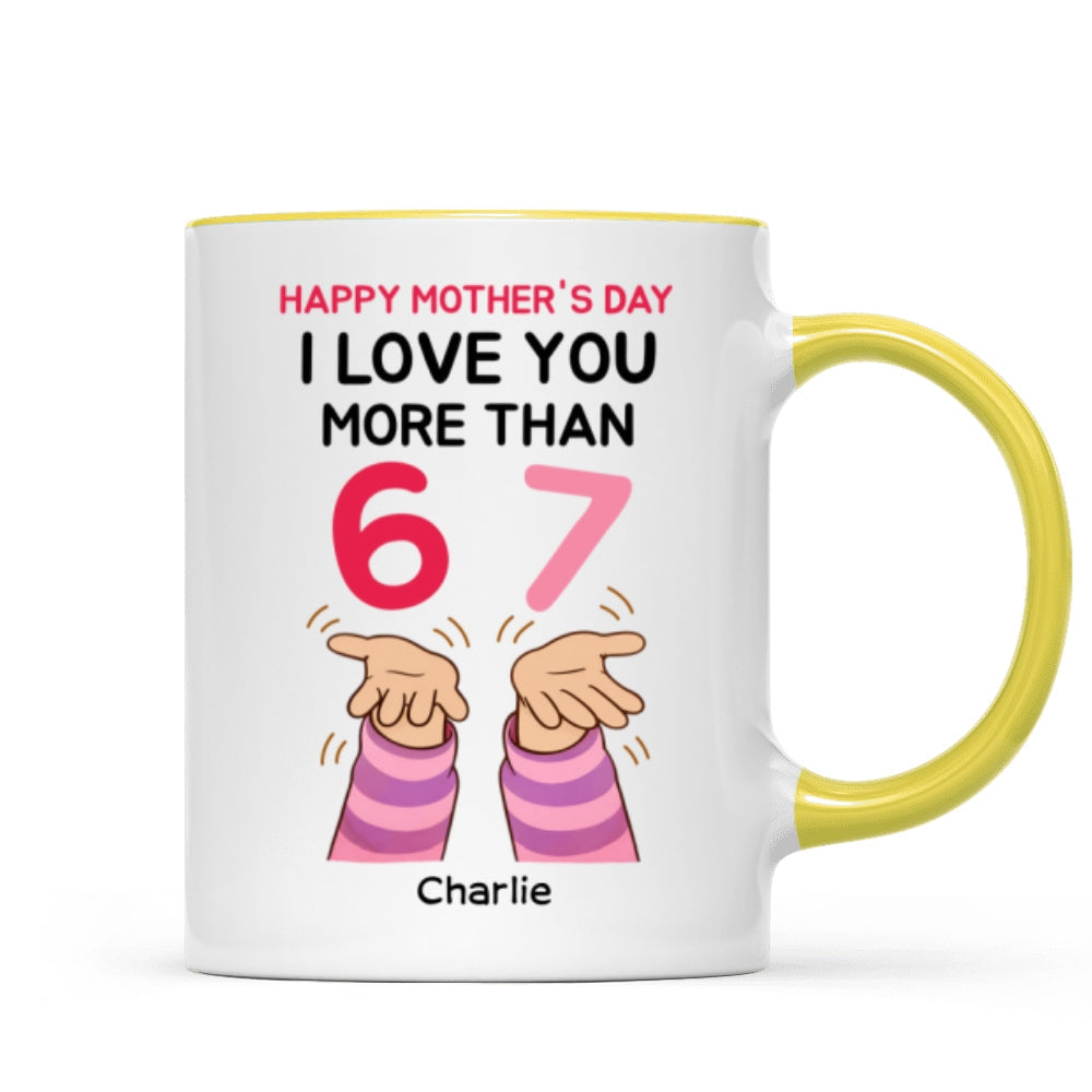 I Love You More Than 6 7 - Personalized Mug - Mother's Day Gift for Mom, Wife