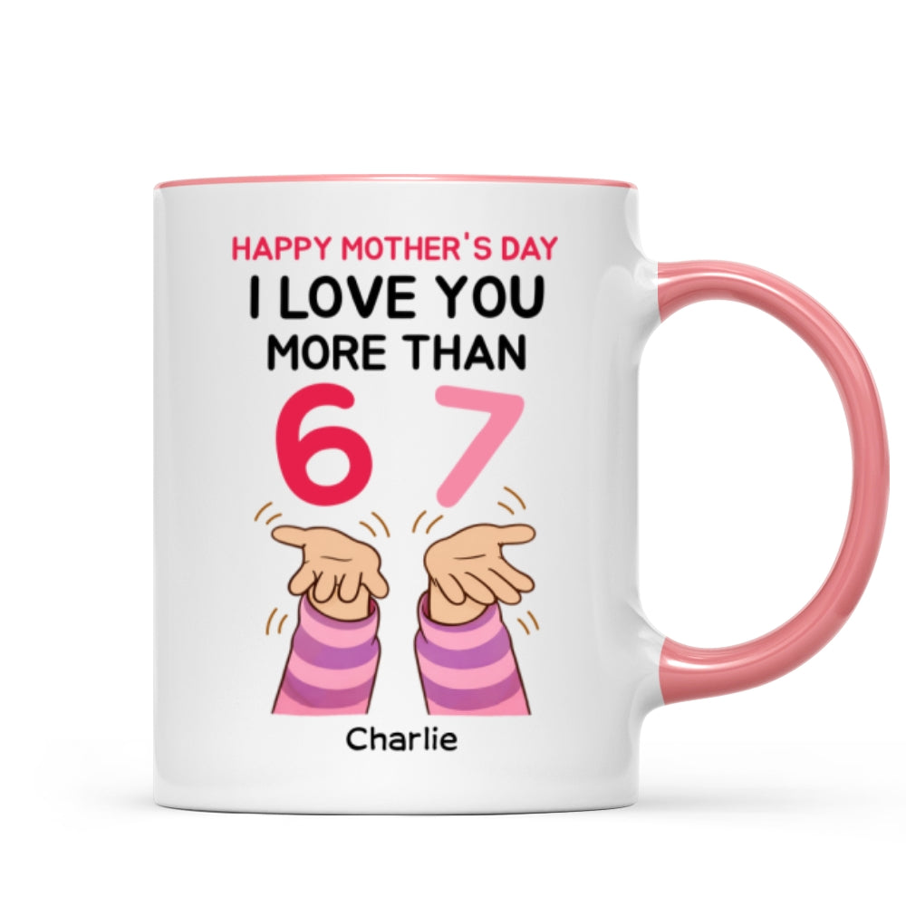 I Love You More Than 6 7 - Personalized Mug - Mother's Day Gift for Mom, Wife