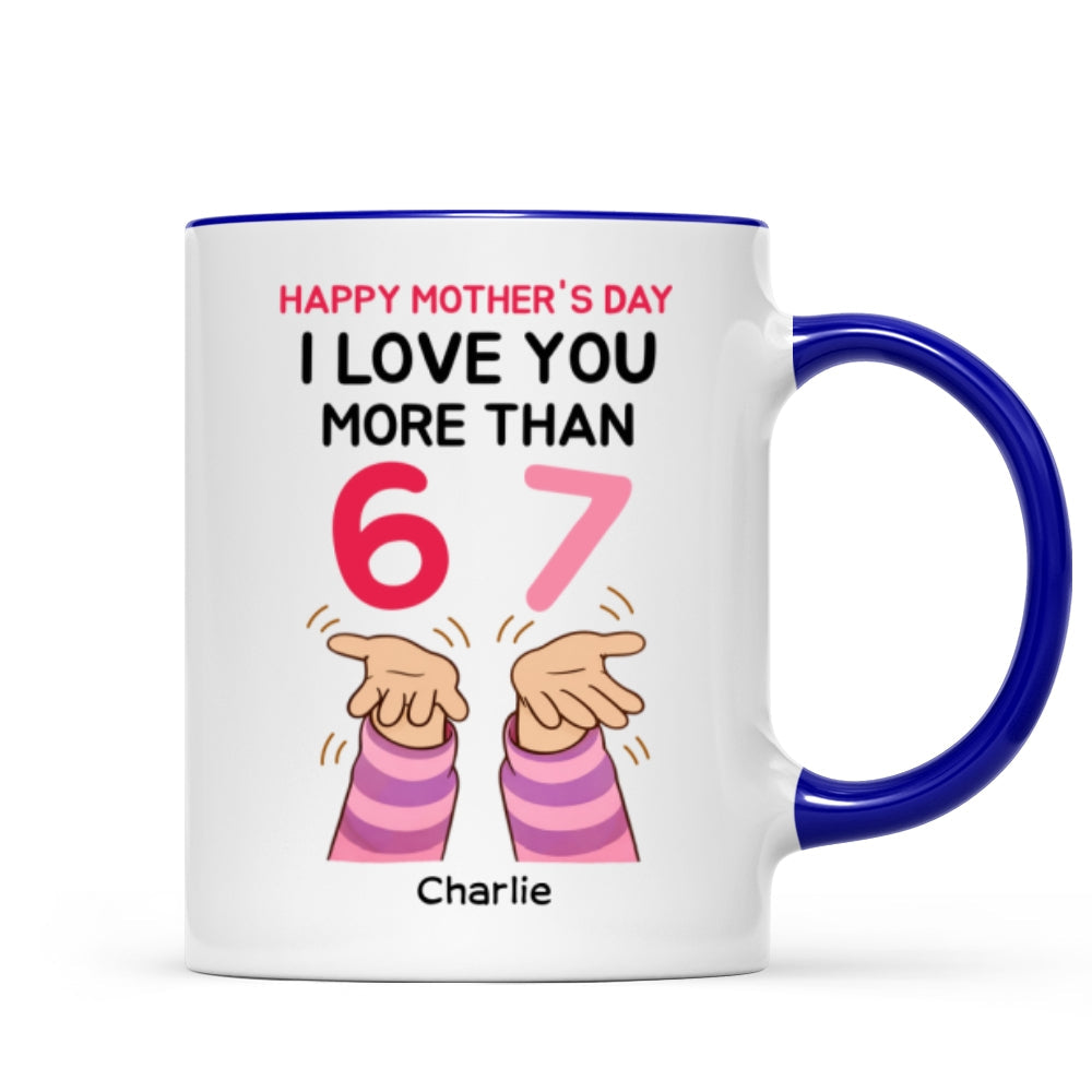 I Love You More Than 6 7 - Personalized Mug - Mother's Day Gift for Mom, Wife
