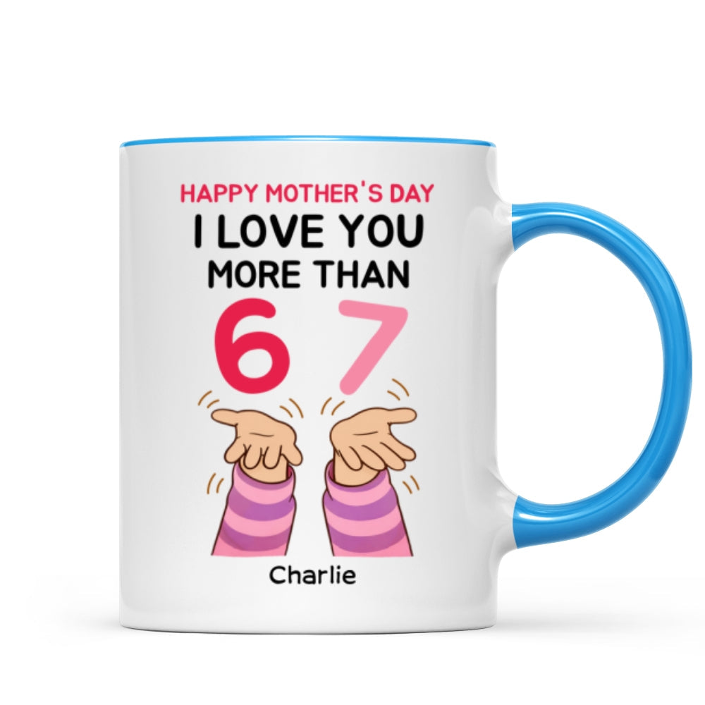 I Love You More Than 6 7 - Personalized Mug - Mother's Day Gift for Mom, Wife
