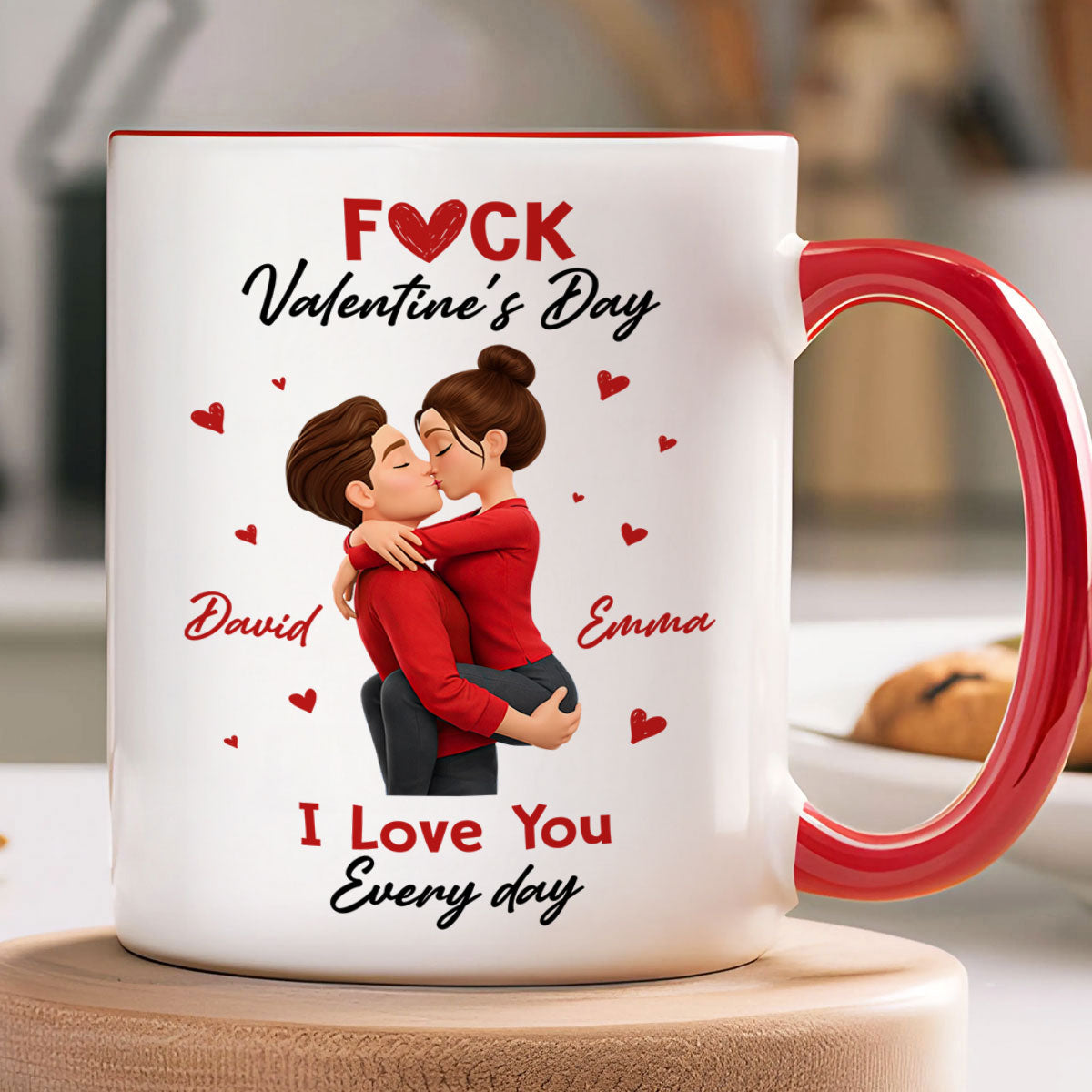 F*ck Valentine's Day I Love You Everyday - Personalized Mug - Funny Valentine's Day Gift for Her