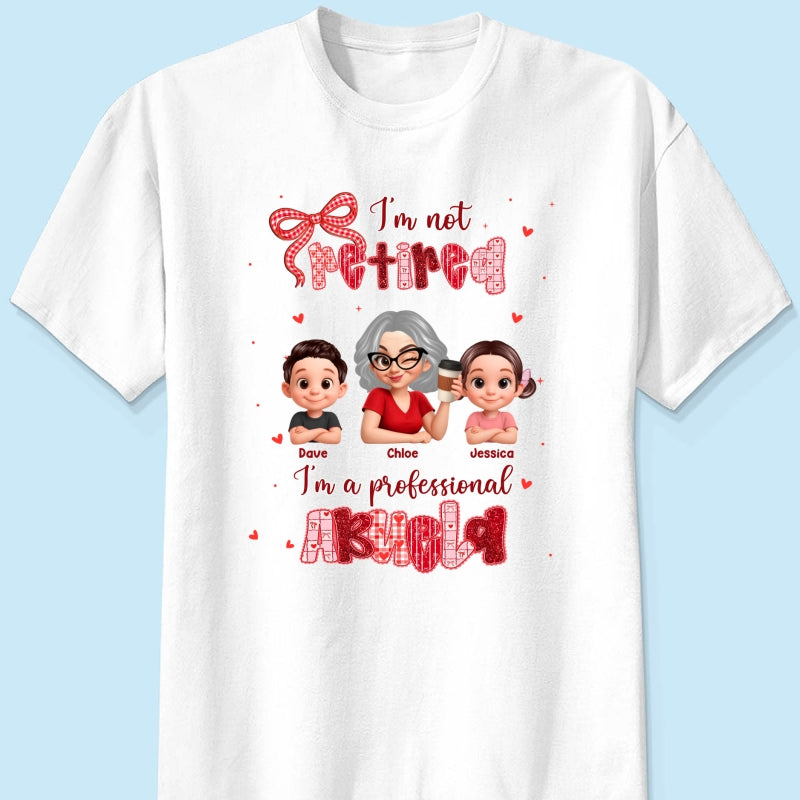 Coquette Not Retired Professional Grandma - Personalized Shirt - Gift For Grandma, Funny Shirt For Grandma