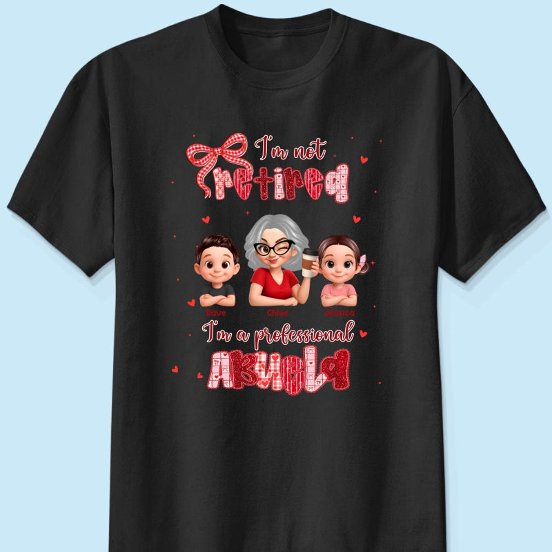 Coquette Not Retired Professional Grandma - Personalized Shirt - Gift For Grandma, Funny Shirt For Grandma