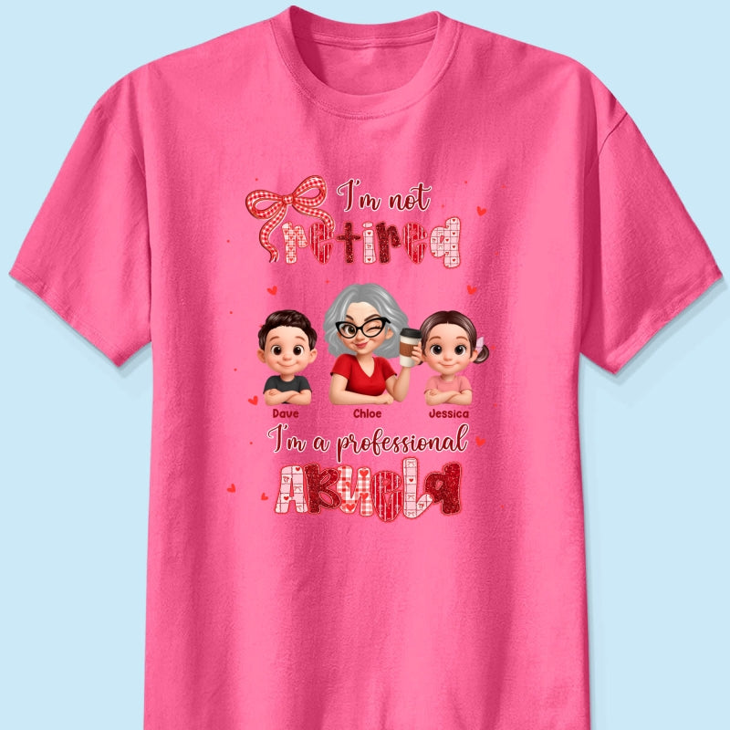 Coquette Not Retired Professional Grandma - Personalized Shirt - Gift For Grandma, Funny Shirt For Grandma