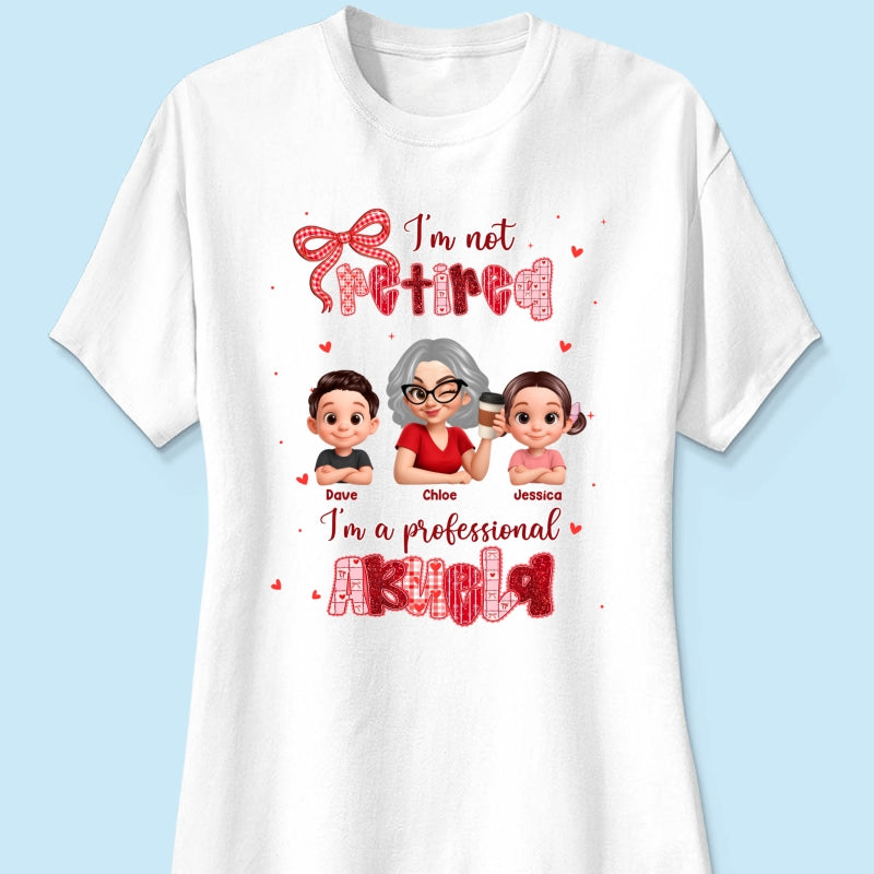 Coquette Not Retired Professional Grandma - Personalized Shirt - Gift For Grandma, Funny Shirt For Grandma