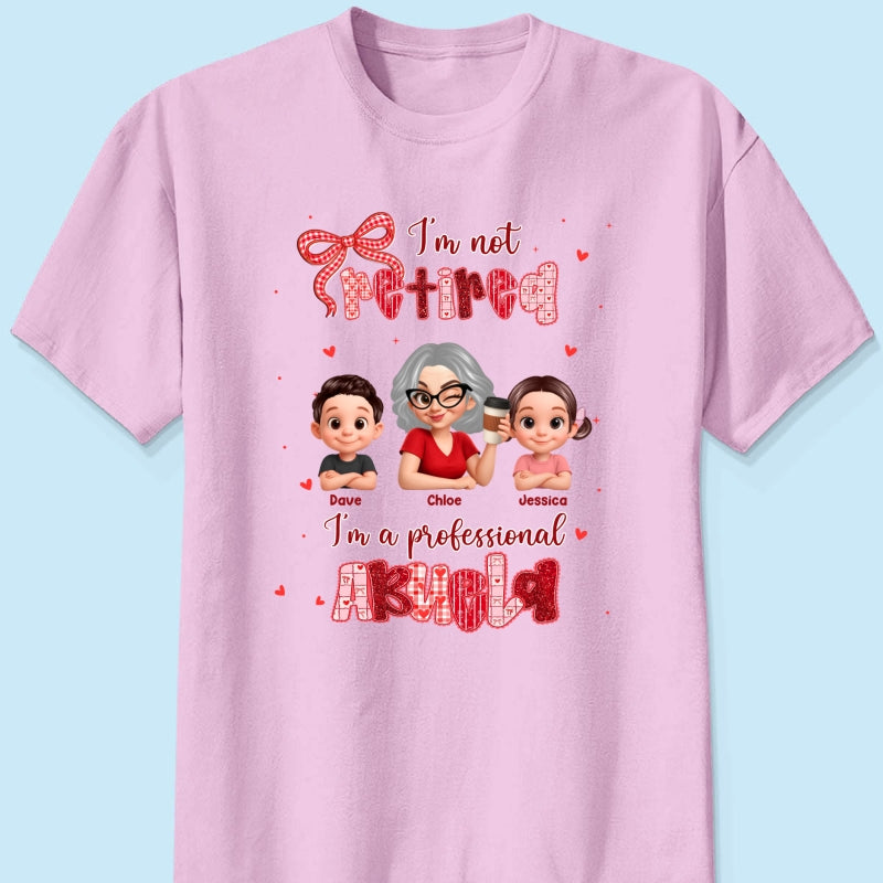 Coquette Not Retired Professional Grandma - Personalized Shirt - Gift For Grandma, Funny Shirt For Grandma
