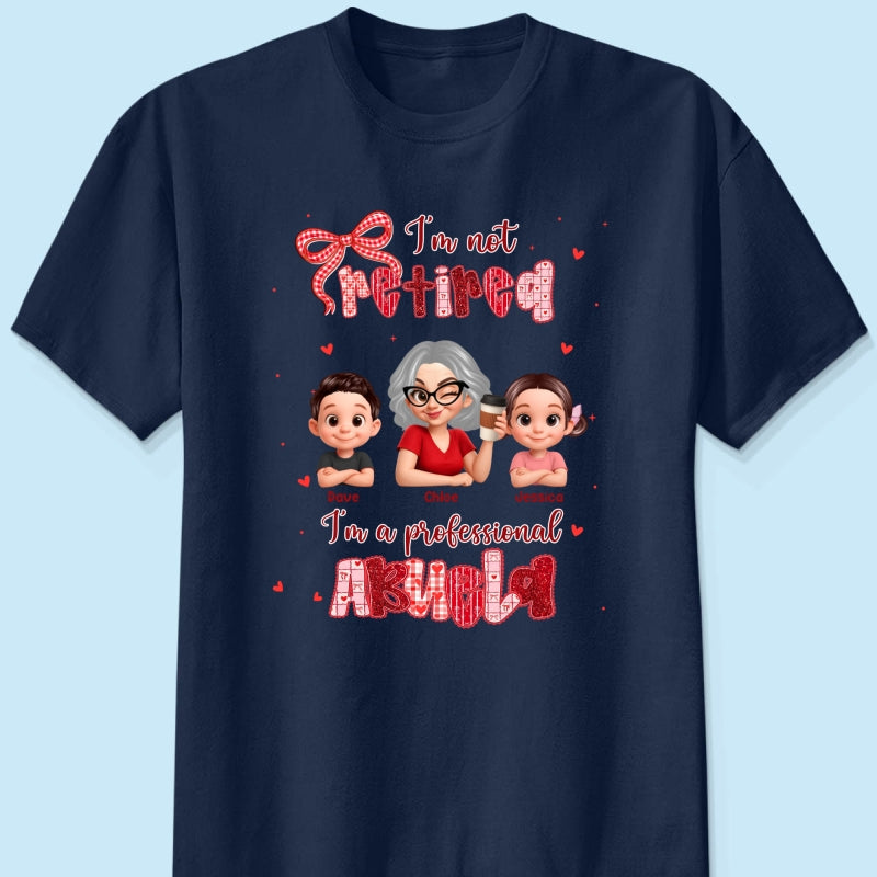 Coquette Not Retired Professional Grandma - Personalized Shirt - Gift For Grandma, Funny Shirt For Grandma