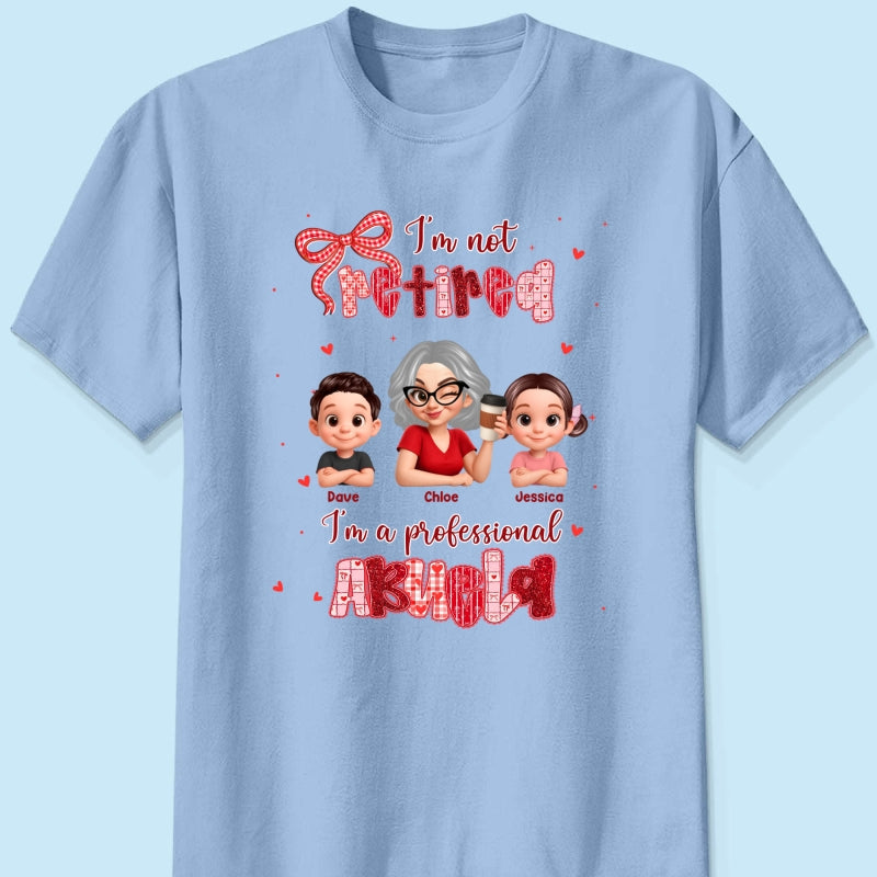 Coquette Not Retired Professional Grandma - Personalized Shirt - Gift For Grandma, Funny Shirt For Grandma