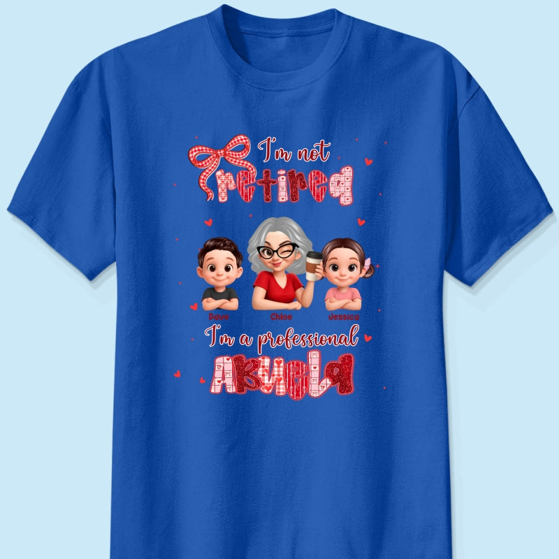 Coquette Not Retired Professional Grandma - Personalized Shirt - Gift For Grandma, Funny Shirt For Grandma