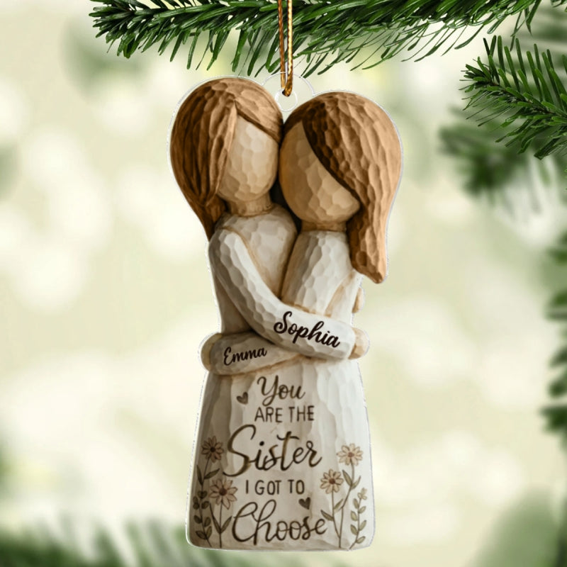 You Are The Sister I Got To Choose Faux Wood - Personalized Acrylic Ornament - Heartwarming Christmas Gift For Sisters