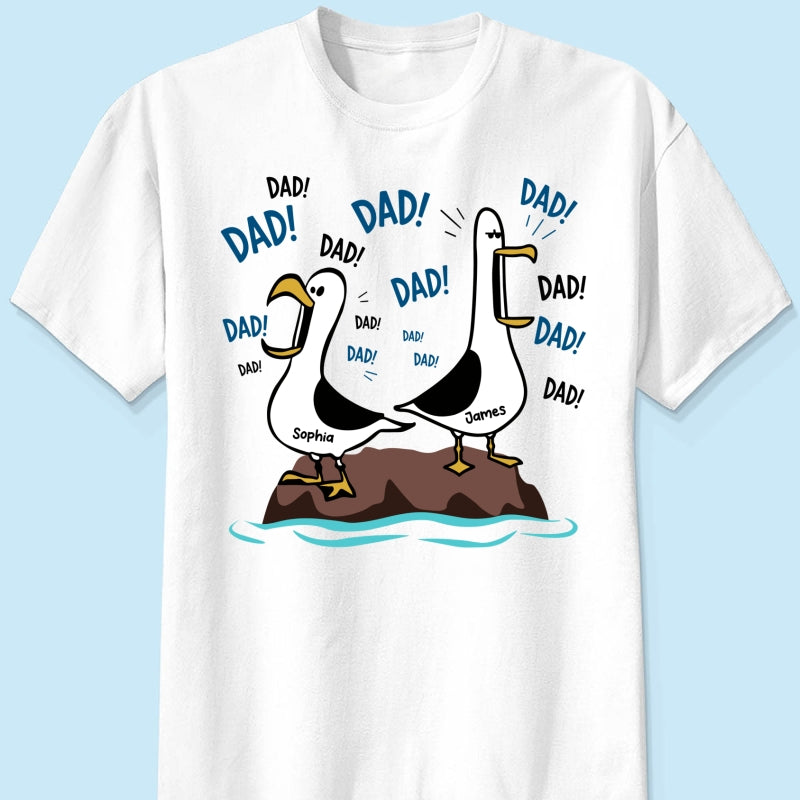 Seagull Dad! Dad! Dad! - Personalized Shirt - Funny Father's Day Gift For Dad, Husband