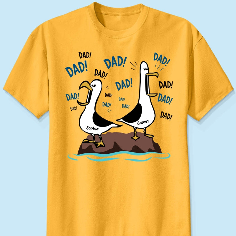 Seagull Dad! Dad! Dad! - Personalized Shirt - Funny Father's Day Gift For Dad, Husband