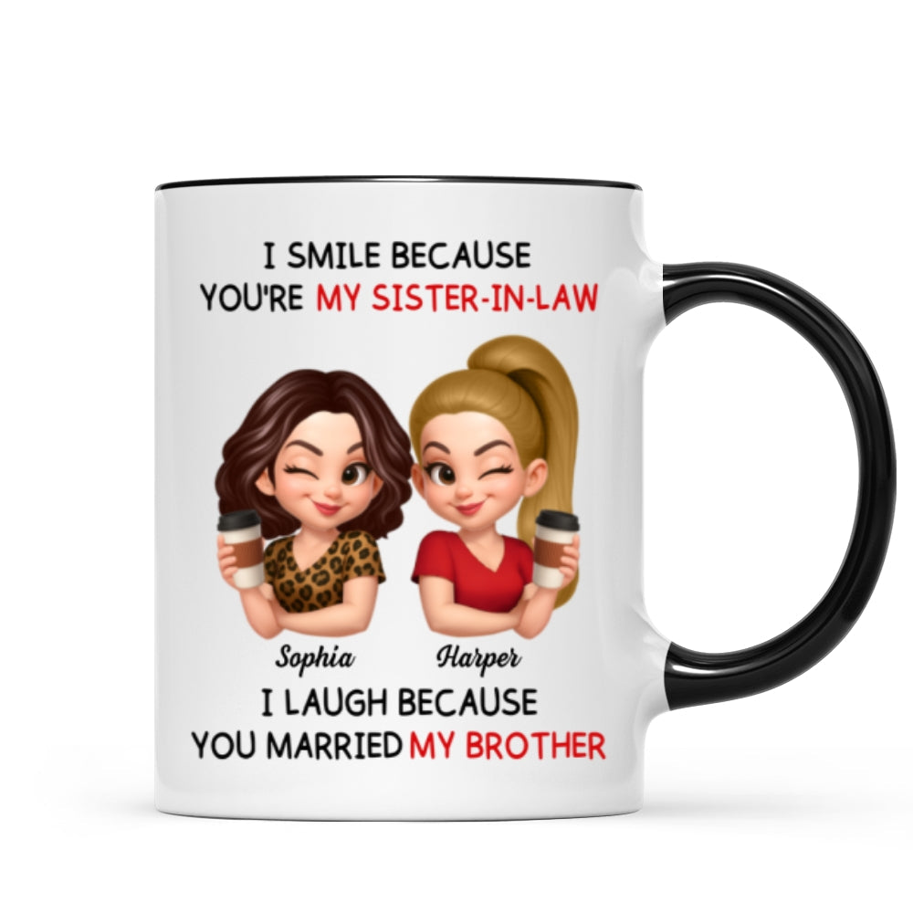 You're My Sister-In-Law I Laugh Because You Married My Brother - Personalized Mug - Funny Gift For Sister-In-Law
