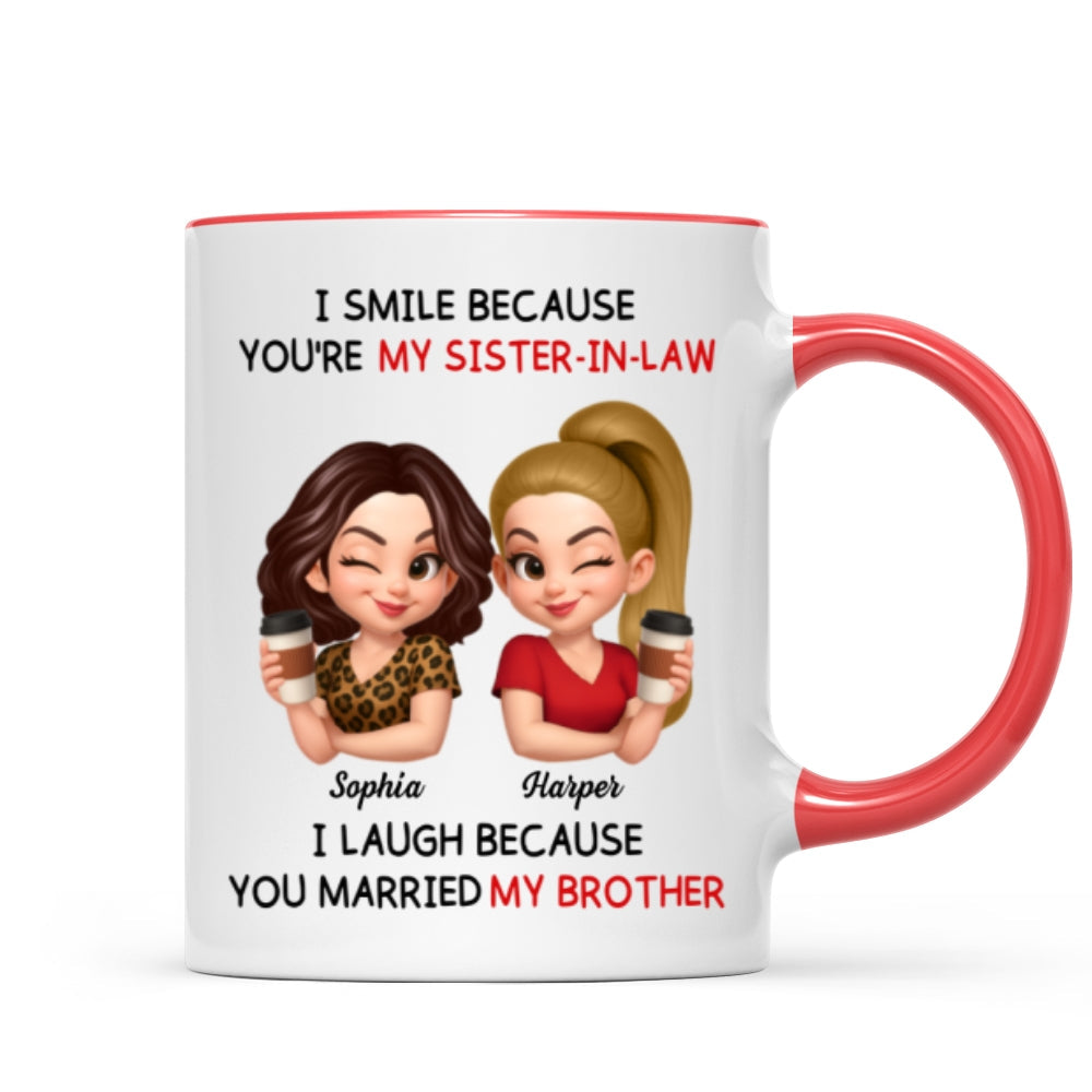 You're My Sister-In-Law I Laugh Because You Married My Brother - Personalized Mug - Funny Gift For Sister-In-Law