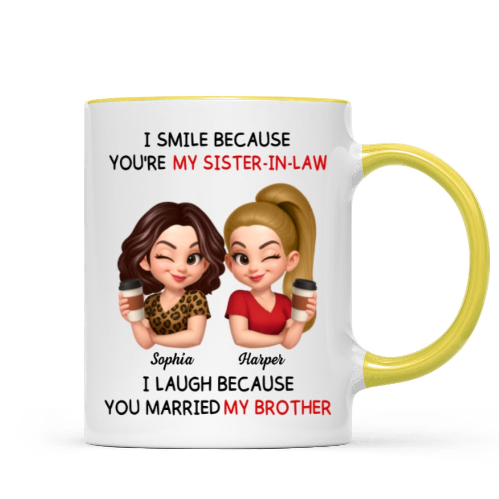 You're My Sister-In-Law I Laugh Because You Married My Brother - Personalized Mug - Funny Gift For Sister-In-Law