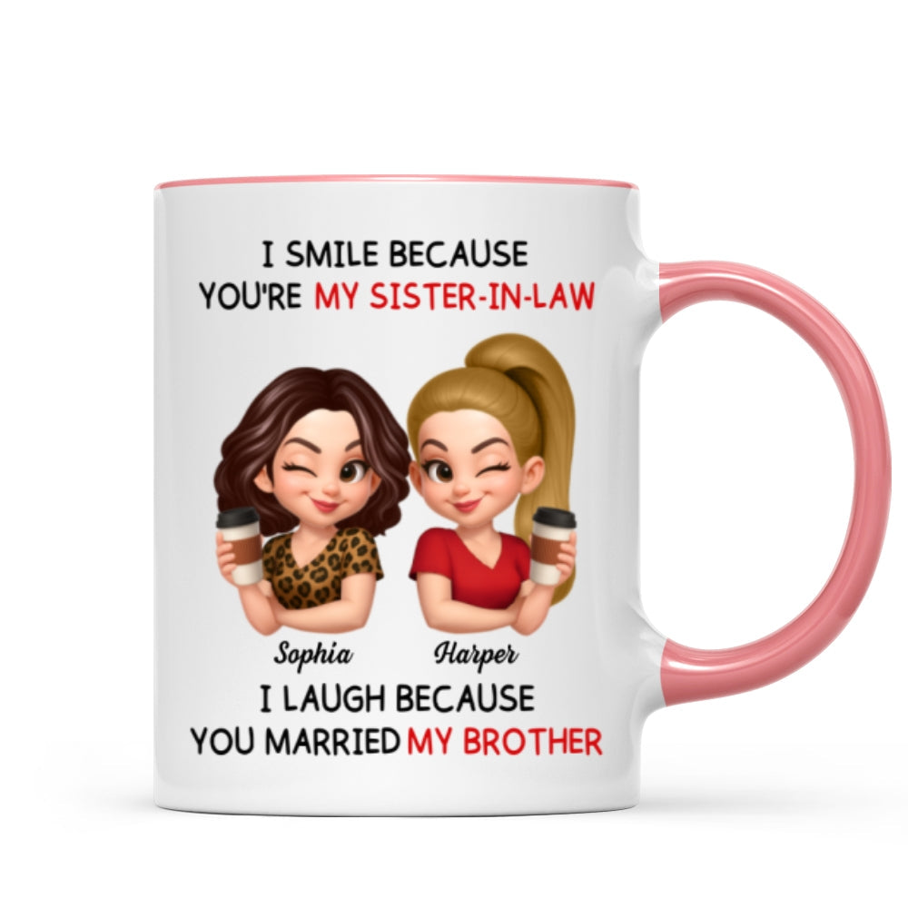 You're My Sister-In-Law I Laugh Because You Married My Brother - Personalized Mug - Funny Gift For Sister-In-Law