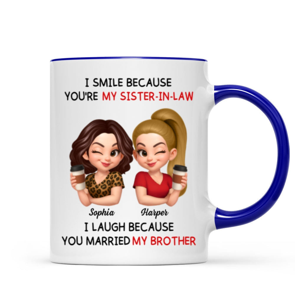 You're My Sister-In-Law I Laugh Because You Married My Brother - Personalized Mug - Funny Gift For Sister-In-Law