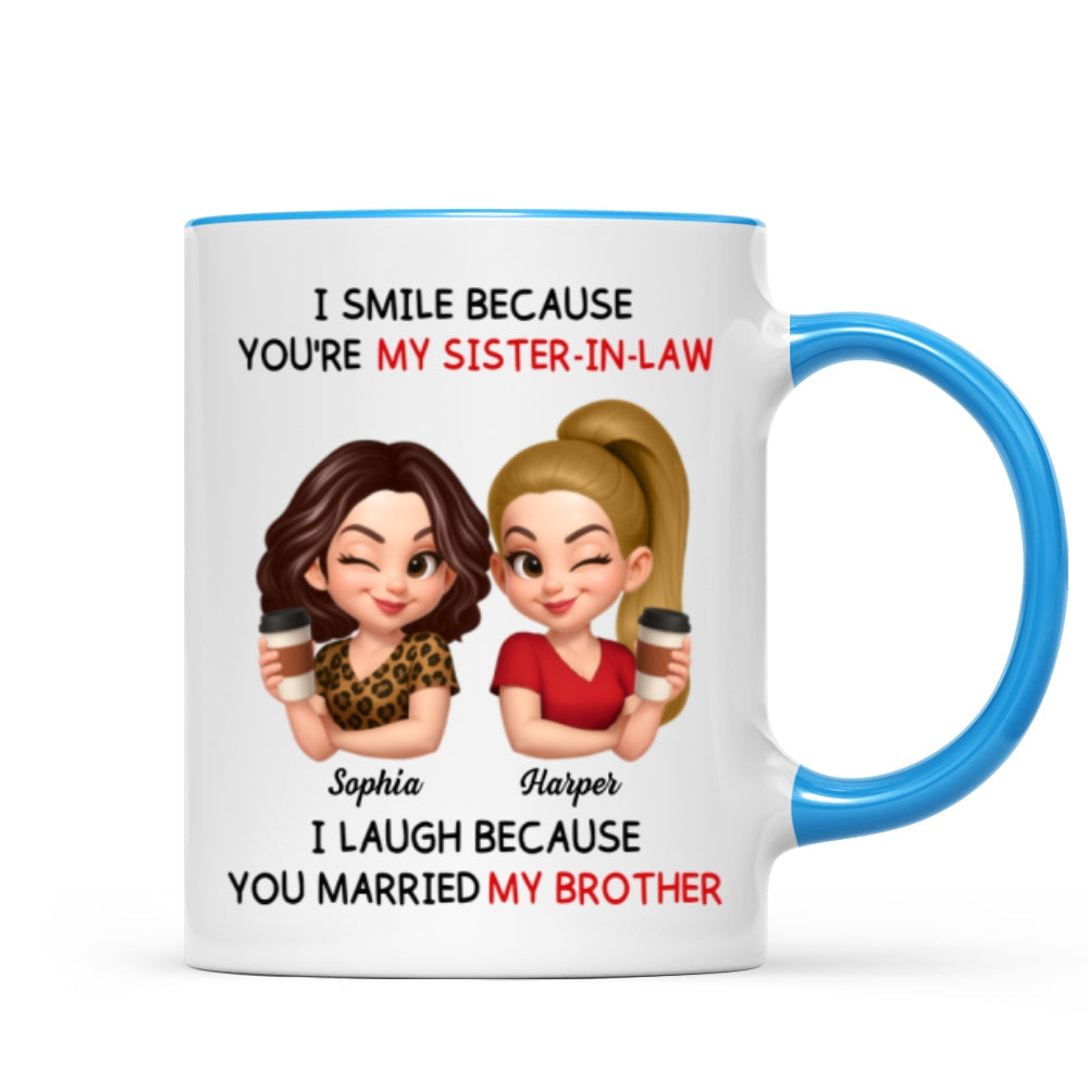 You're My Sister-In-Law I Laugh Because You Married My Brother - Personalized Mug - Funny Gift For Sister-In-Law