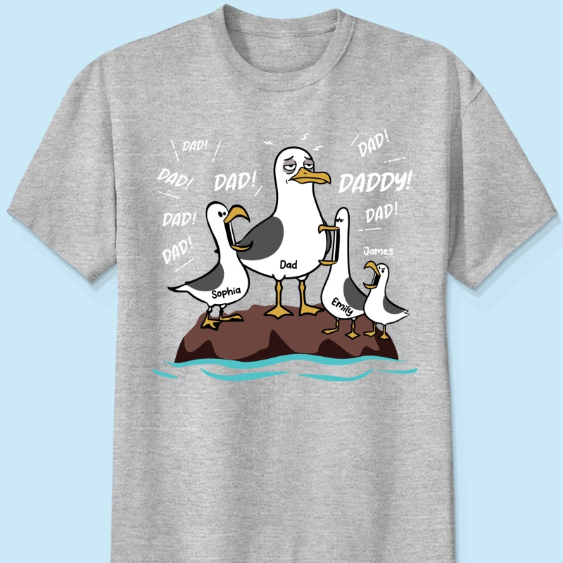 Seagull Dad! Dad! Dad! Tired Seagull & Kids - Personalized Shirt - Funny Father's Day Gift For Dad, Husband