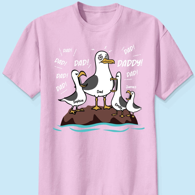 Seagull Dad! Dad! Dad! Tired Seagull & Kids - Personalized Shirt - Funny Father's Day Gift For Dad, Husband