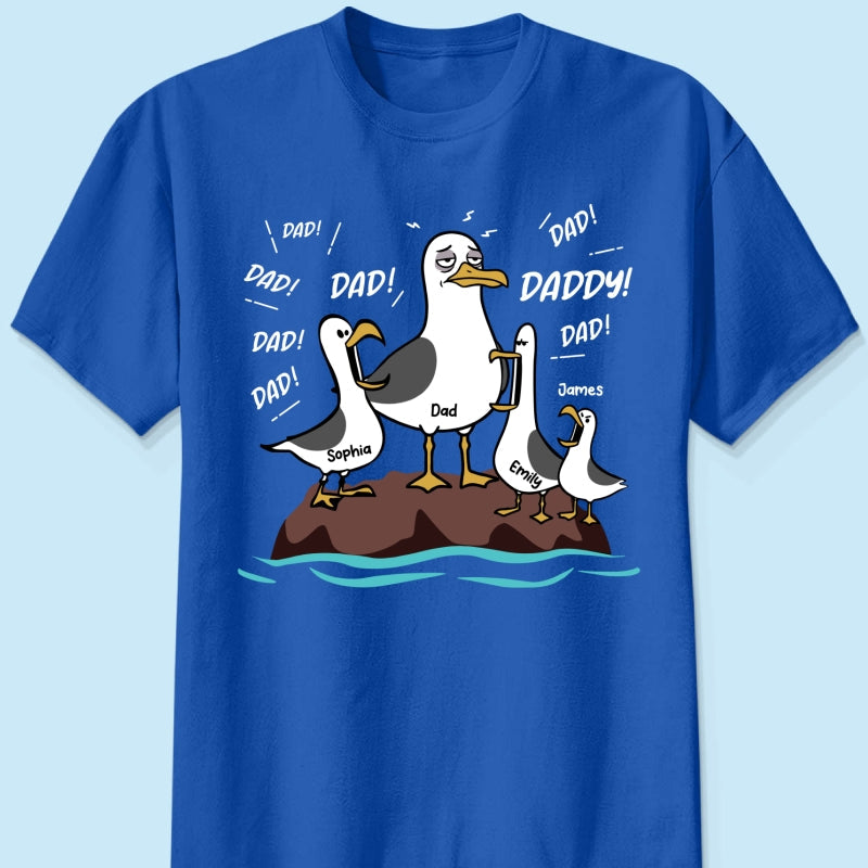 Seagull Dad! Dad! Dad! Tired Seagull & Kids - Personalized Shirt - Funny Father's Day Gift For Dad, Husband