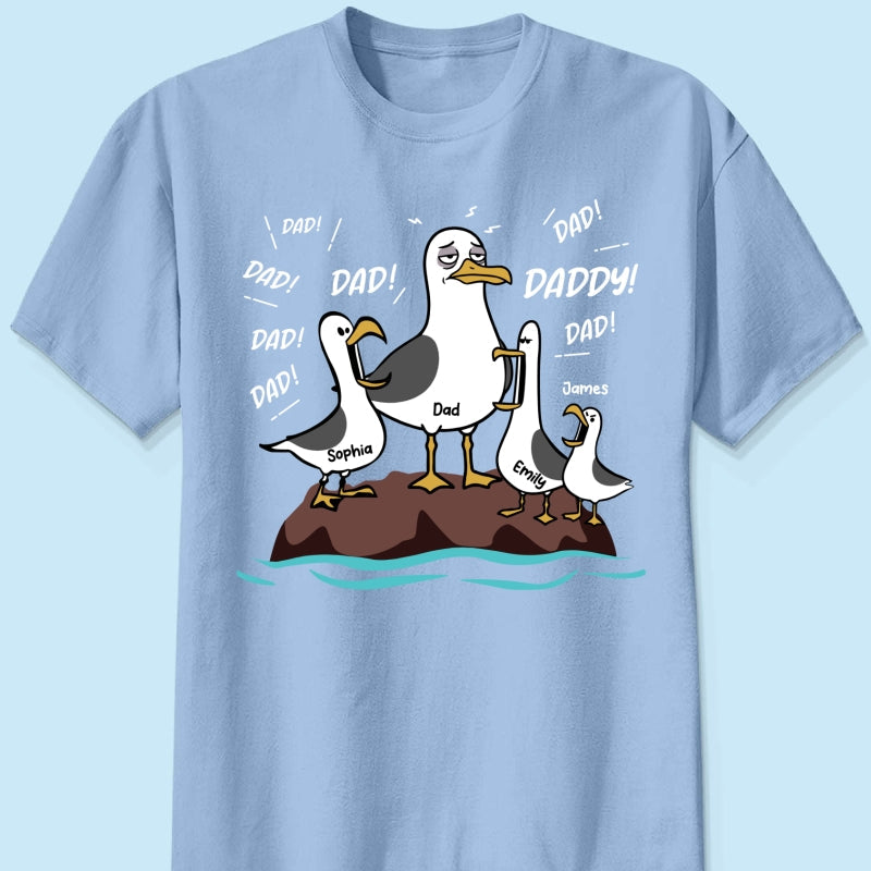 Seagull Dad! Dad! Dad! Tired Seagull & Kids - Personalized Shirt - Funny Father's Day Gift For Dad, Husband