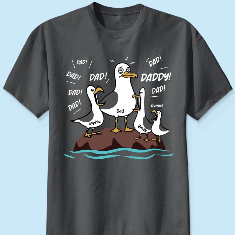 Seagull Dad! Dad! Dad! Tired Seagull & Kids - Personalized Shirt - Funny Father's Day Gift For Dad, Husband