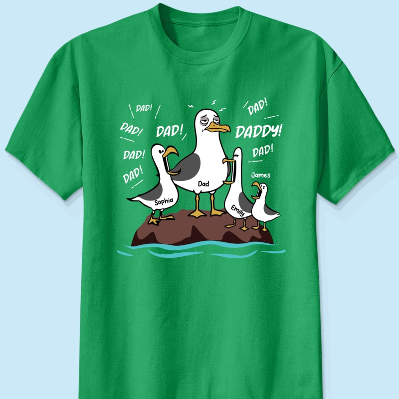 Seagull Dad! Dad! Dad! Tired Seagull & Kids - Personalized Shirt - Funny Father's Day Gift For Dad, Husband