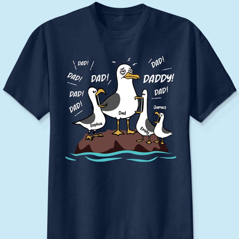 Seagull Dad! Dad! Dad! Tired Seagull & Kids - Personalized Shirt - Funny Father's Day Gift For Dad, Husband