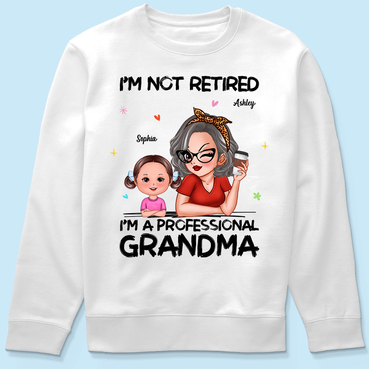 I'm Not Retired I'm A Professional Grandma - Personalized Shirt - Retirement Gift For Grandma