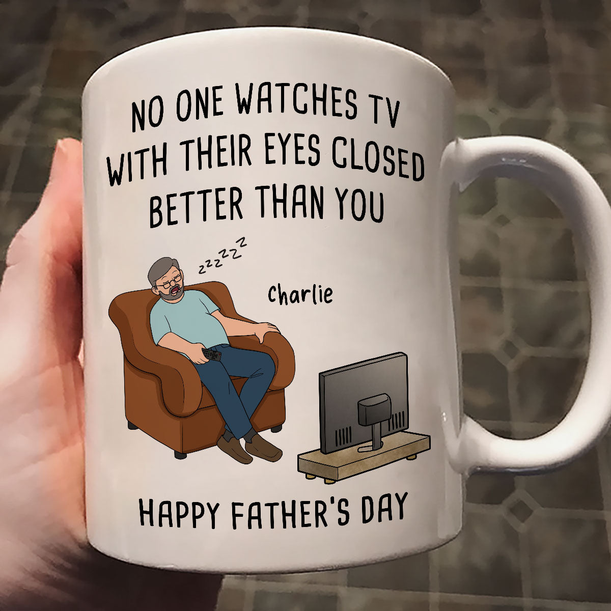 No One Watches TV With Their Eyes Closed Better Than You - Personalized Mug - Funny Father's Day Gift For Dad, Grandpa, Husband