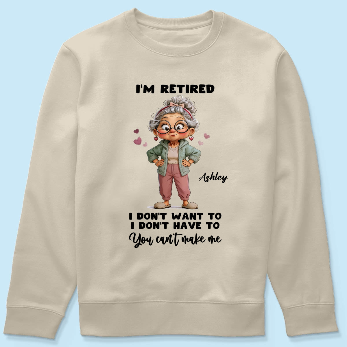 Happy Retired Woman I Don't Want To Don't Have To Whimsical Style - Personalized Shirt - Funny Retirement Gift, Gift For Grandma, Mom