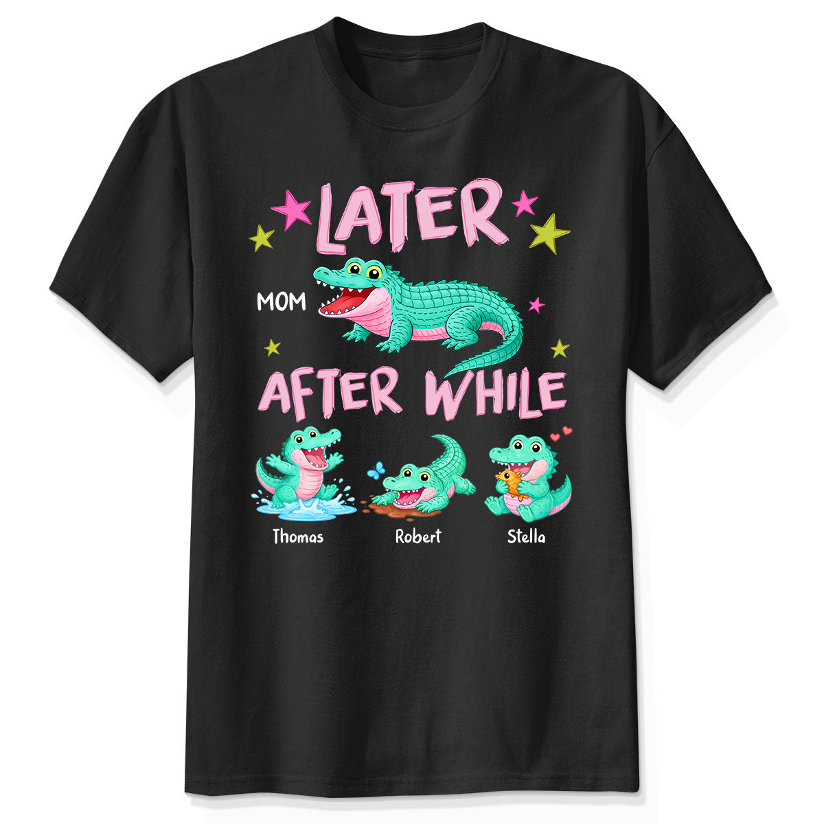 Trending Viral Funny Later Alligator After While Crocodile - Personalized Shirt - Funny Mother's Day Gift For Mom, Wife