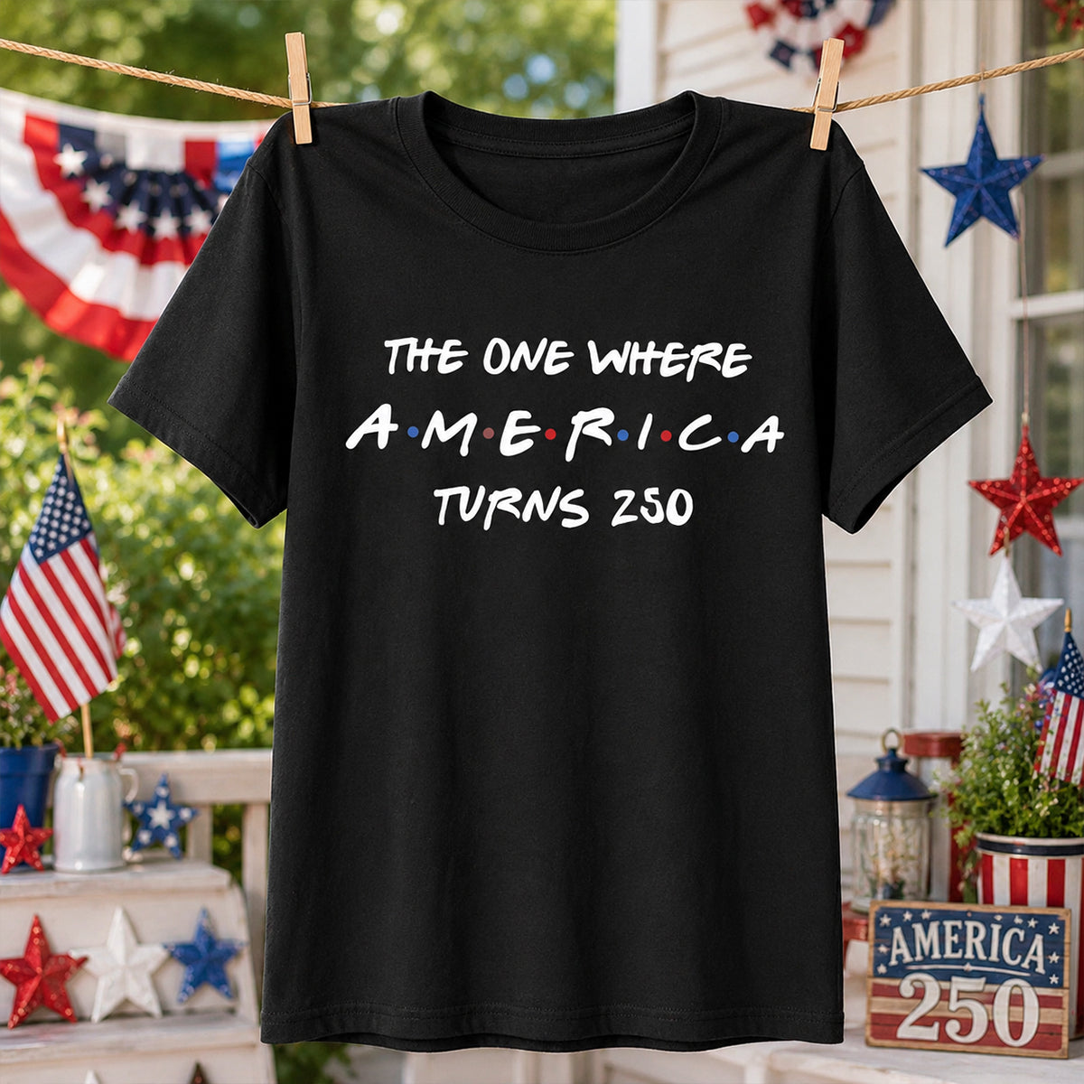 The One Where America Turns 250 Shirt - 1776-2026 America 250th Anniversary