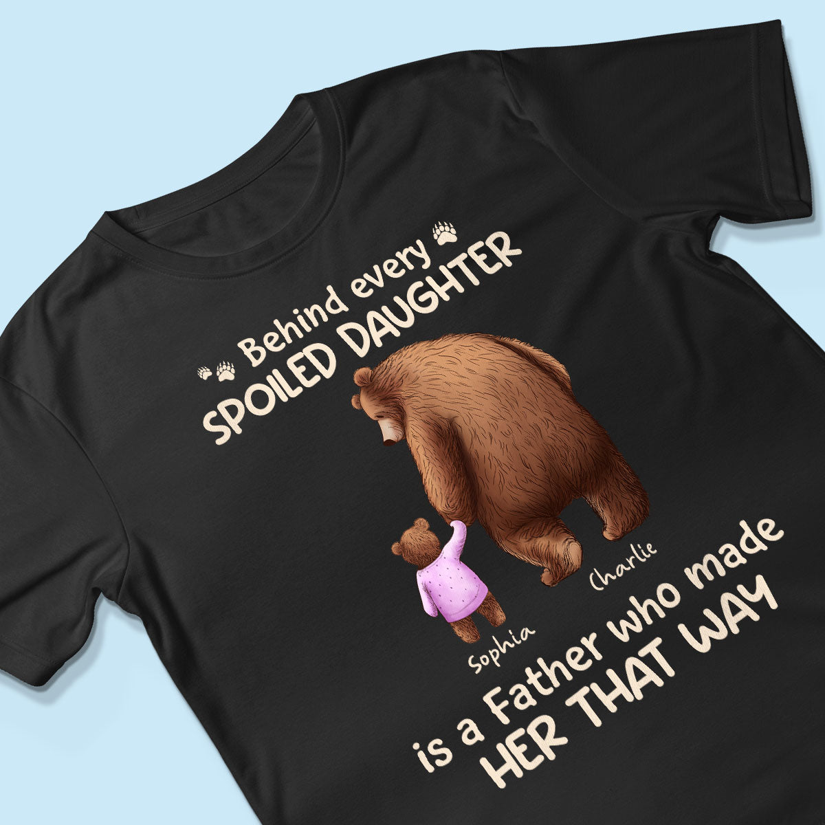 Behind Spoiled Daughter Son Is Father Papa Bear & Children Personalized Shirt