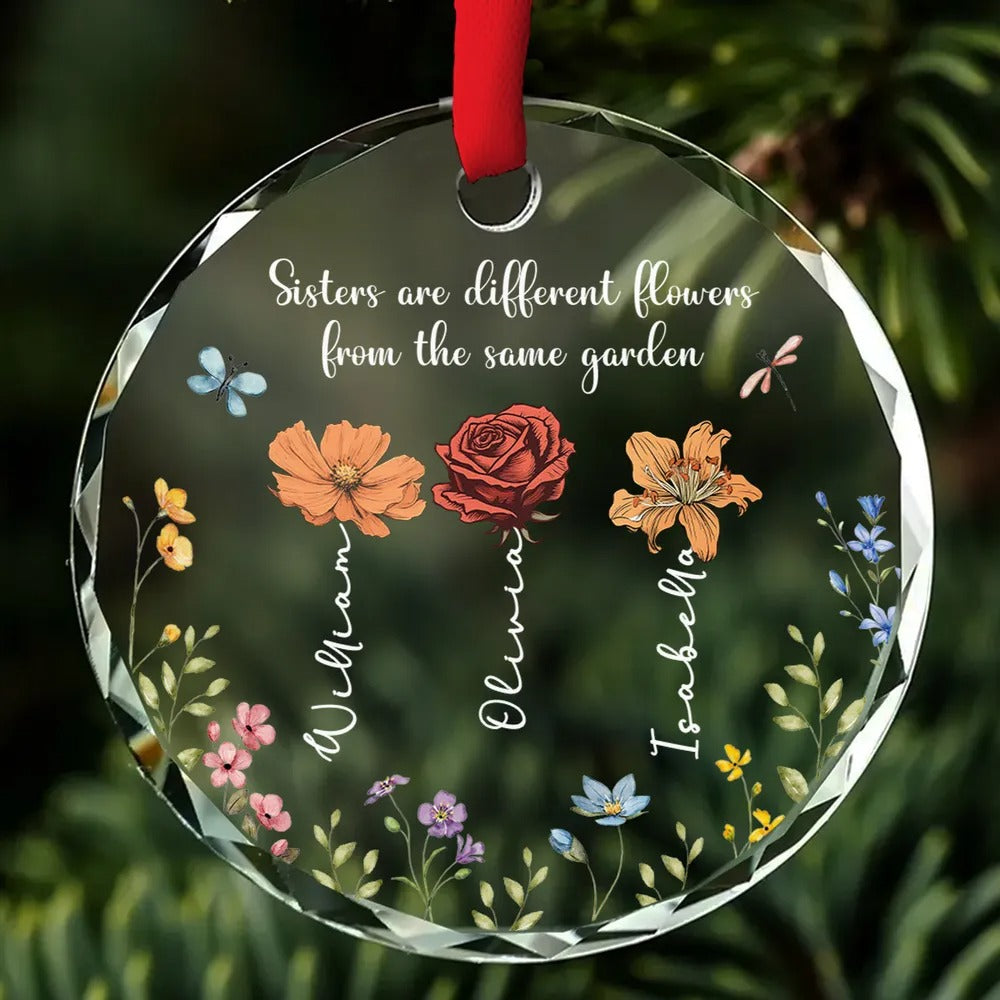 Sisters Are Different Flowers From The Same Garden Personalized Glass Ornament, Christmas Gift For Sisters, Siblings, Besties