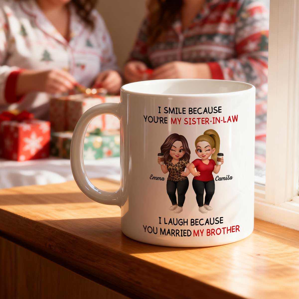 I Smile Because You're My Sister-In-Law Laugh Because You Married My Brother - Personalized Mug - Funny Gift For Sister-in-law