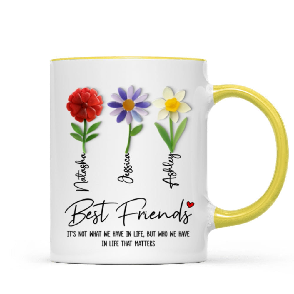 It's Who We Have in Life that Matters, Custom Birth Month Flower - Personalized Mug - Christmas Gift for Best Friends