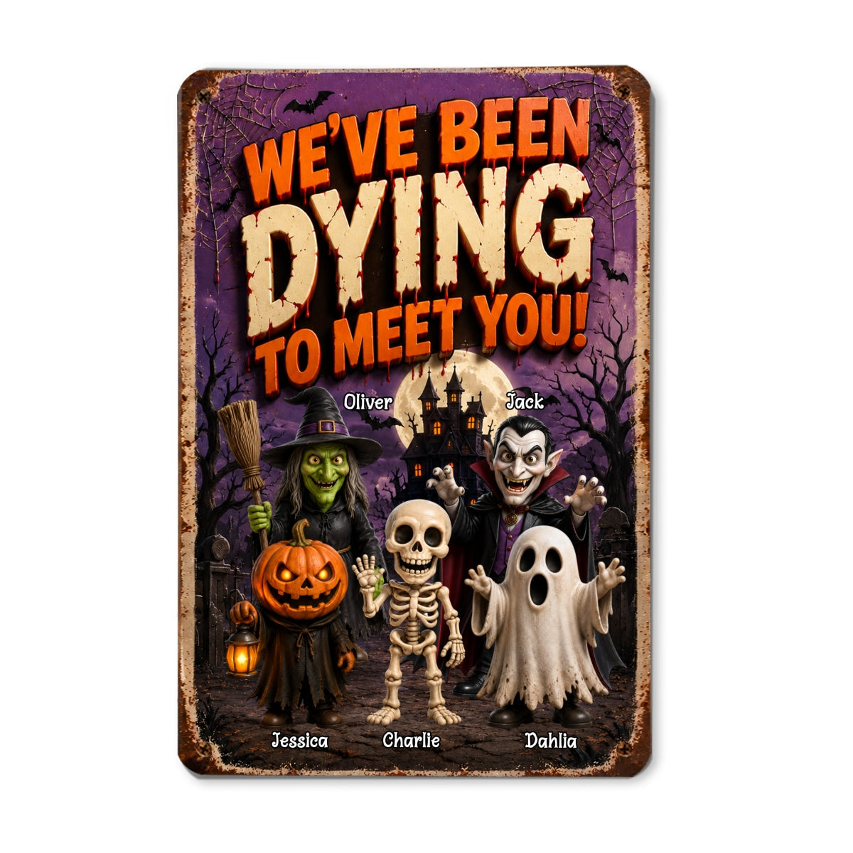 We've Been Dying To Meet You - Personalized Metal Sign - Halloween Decor Gift, Gift For Kids, Grandkids