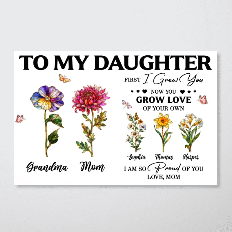 To My Daughter First I Grew You Birth Month Flowers Custom Kids Names- Personalized Poster - Mother's Day Gift For Daughter
