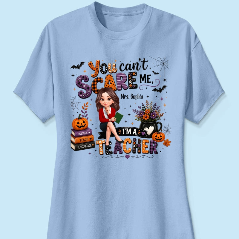 You Can't Scare Me I'm A Teacher - Personalized Shirt - Halloween Gift For Teacher