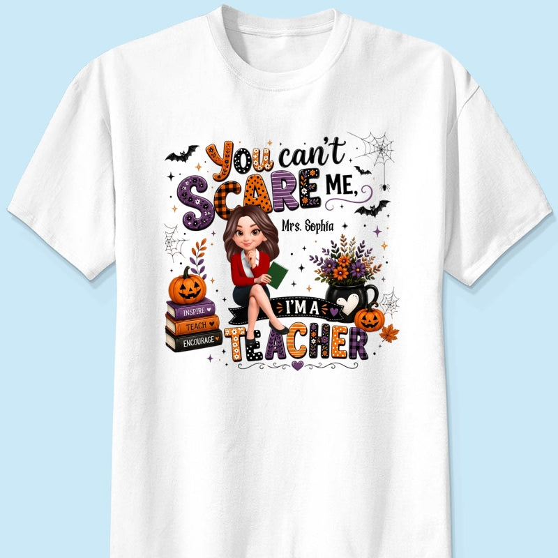 You Can't Scare Me I'm A Teacher - Personalized Shirt - Halloween Gift For Teacher