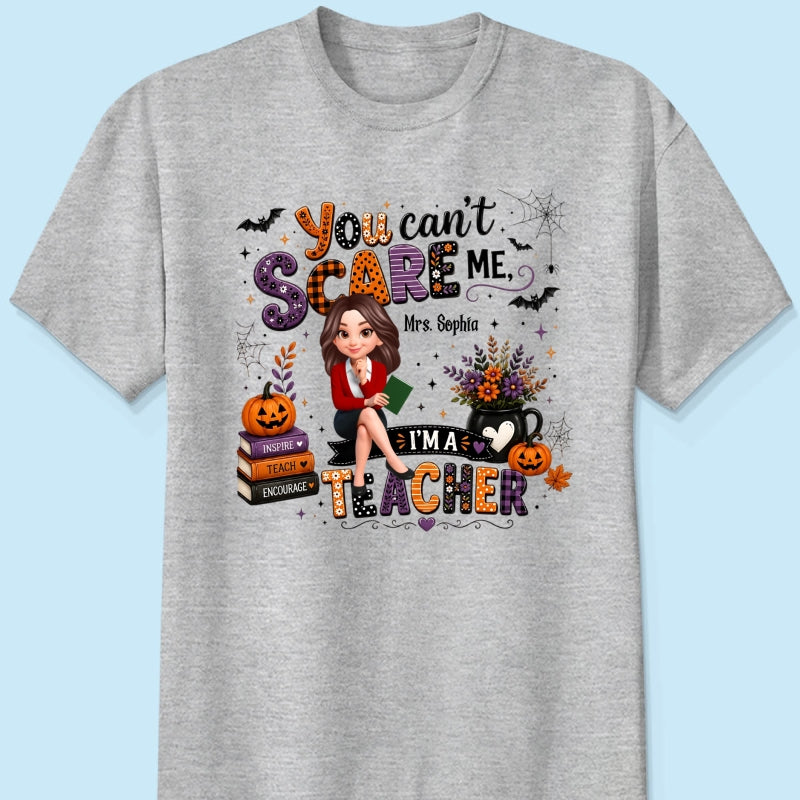 You Can't Scare Me I'm A Teacher - Personalized Shirt - Halloween Gift For Teacher