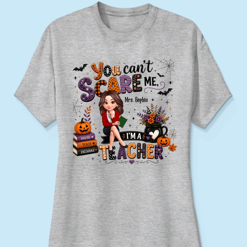 You Can't Scare Me I'm A Teacher - Personalized Shirt - Halloween Gift For Teacher