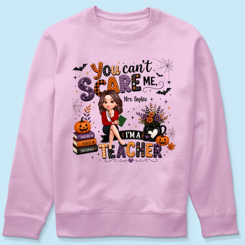 You Can't Scare Me I'm A Teacher - Personalized Shirt - Halloween Gift For Teacher