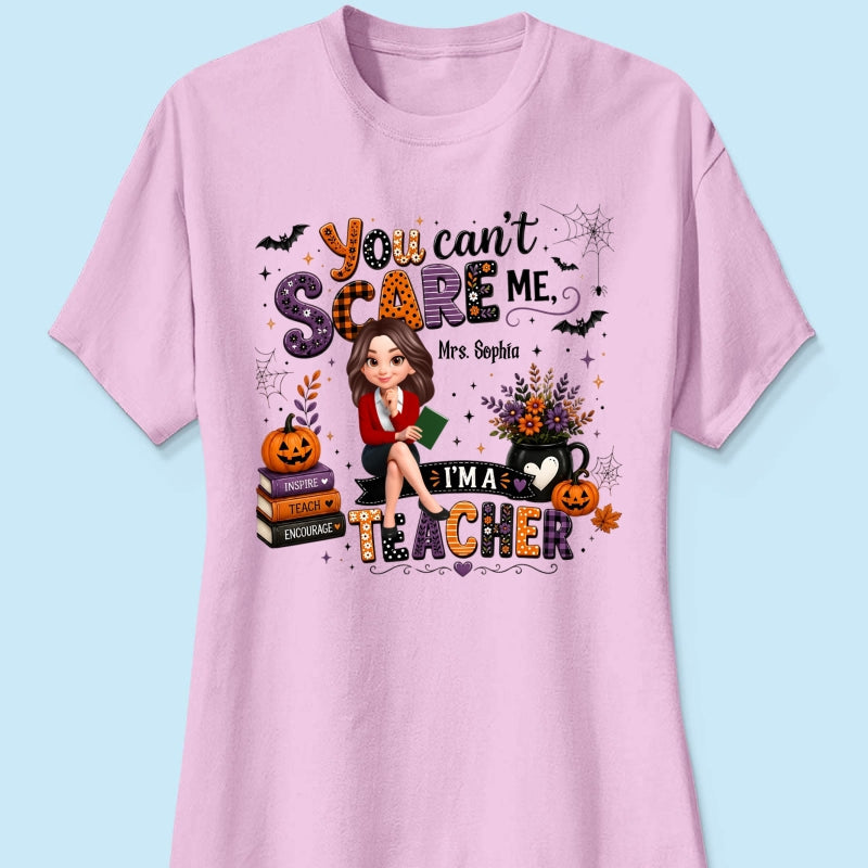 You Can't Scare Me I'm A Teacher - Personalized Shirt - Halloween Gift For Teacher