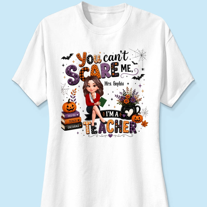 You Can't Scare Me I'm A Teacher - Personalized Shirt - Halloween Gift For Teacher